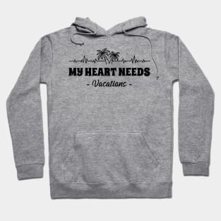 My Heart Needs Vacations Hoodie